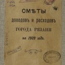 Estimates of revenues and expenditures of the city of Ryazan for 1909 Estimates of revenues and expenditures of the city of Ryazan for 1909