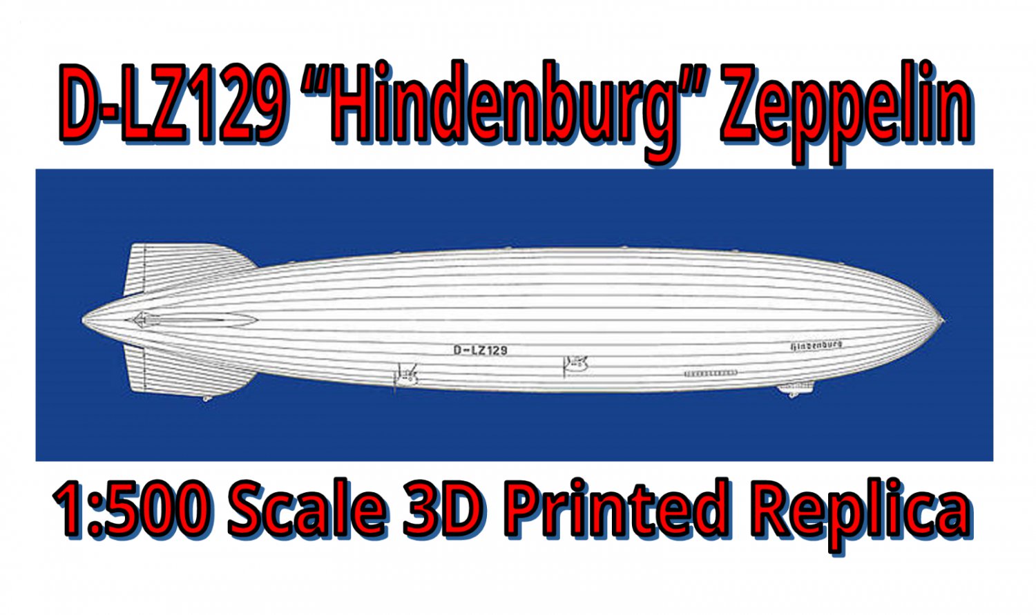 Large 1:500 LZ129 Hindenburg 3D Print Detailed Airship Model Replica ...