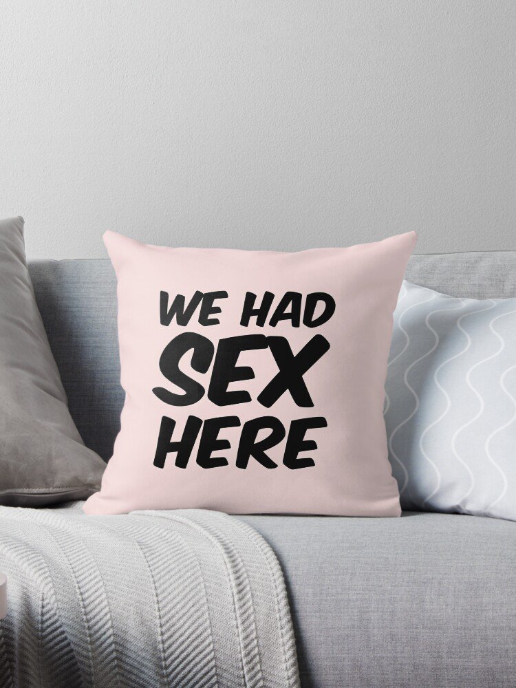 We Had Sex Here Pillow And Duvet Pillow 1217