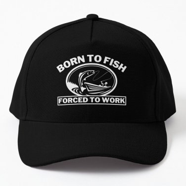 Born Fish Forced Work Gifts Baseball Cap Casquette Hats Baseball Cap Casquette Hood Caps Cap