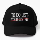 Funny Do List Your Sister Sarcasm Sarcastic Saying Baseball Cap Casquette Caphip Hopcap