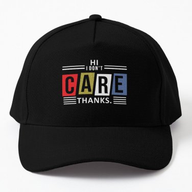 Hi I Don't Care Thanks Feelin Goodsarcasm Sarcastic Graphic Very Cap Casquette Hip Hop Caps
