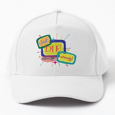 Just Die Already Baseball Cap Casquette Cap Hat