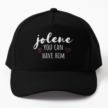 Jolene You Can Have Him Baseball Cap Casquette Snap Back Hat Sun Hat