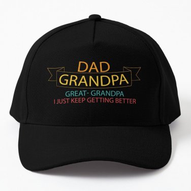 DAD GRANDPA GREAT GRANDPA I JUST KEEP GETTING BETTER VINTAGE Cap Unisex Hat
