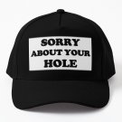 Copy of Sorry About Your Hole(BLACK) Baseball Cap Unisex Hat Casquette Snapback