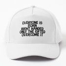 Everyone Is Born Right Handed Only The Gifted Overcome It Baseball Cap Hat Casquette Snapback