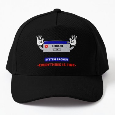 ERROR OK! SYSTEM BROKEN EVERYTHING IS FINE FULL Baseball Cap Hat Casquette Snapback
