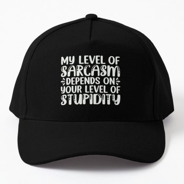 My Level Sarcasm Depends Your Level Stupidity Baseball Cap Casquette Outing Icon Cap