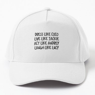 Like Coco Live Like Jackie Act Like Audrey Laugh Like Lucy Baseball Cap Casquette Cap Cap