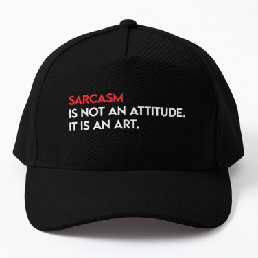 Sarcasm Not Attitude. Is Art. Baseball Cap Casquette Hats