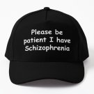 Please Patient I Have Schizophrenia Baseball Cap Casquette Western Hats Black Hats