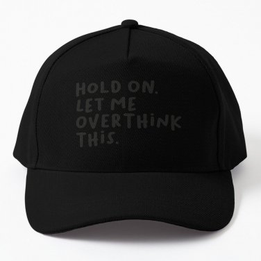 Hold On Let Me Overthink This Baseball Cap Unisex Hat Casquette Snapback