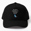 I'm Only Talking To Pigeons Today Baseball Cap Unisex Hat Casquette Snapback