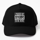 I Paused My Anime To Be Here Japanese Animation Lover Baseball Cap Hat Casquette Snapback