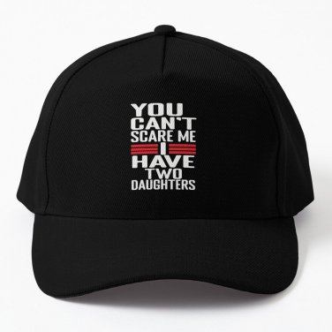 You Can't Scare I Have Two Daughters Sarcastic Dad Cap Casquette Capsunscreen Cosplay Hats