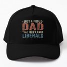 Just A Proud Dad That Did Not Raise Liber Baseball Cap Casquette Hat Women Black Mens