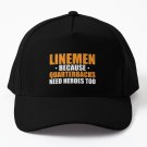Linemen Because Quarterbacks Need Heroes Too Baseball Cap Hat Casquette Snapback