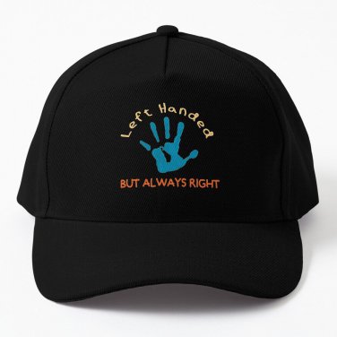 Left Handed But Always Right Baseball Cap Unisex Hat Casquette Snapback