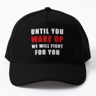 Until You Wake Up We Will Fight For You Baseball Cap Hat Black Casquette
