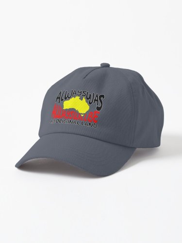Always was Always Will Be Aboriginal Land Cap