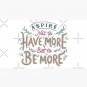 Aspire Not to Have More But to be More by Tobe Fonseca Cap