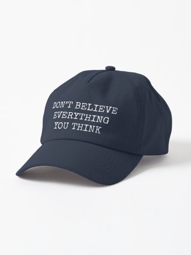 Don&acirc;��t Believe Everything You Think Cap