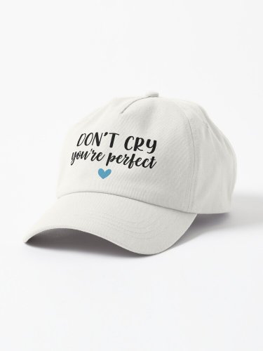 Don't Cry You're Perfect Cap