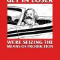 Get In Loser We're Seizing The Means Of Production Tank Top