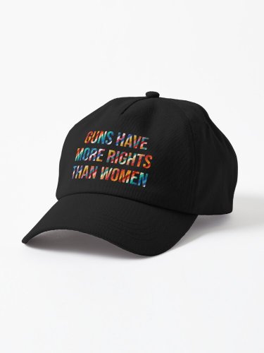 Guns Have More Rights Than Women Cap