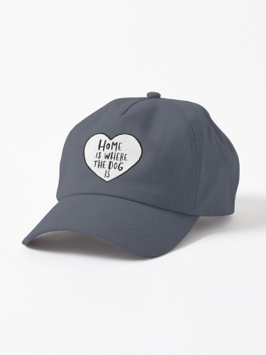 Home Is Where The Dog Is Cap
