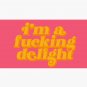 I Am A Fucking Delight Funny Quote  Cap