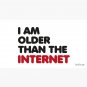 I am older than the internet Cap