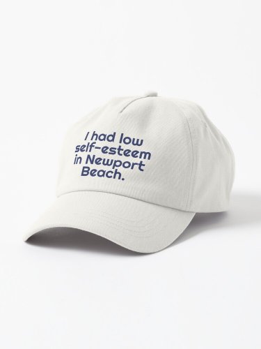I Had Low-Self Esteem In Newport Beach Cap