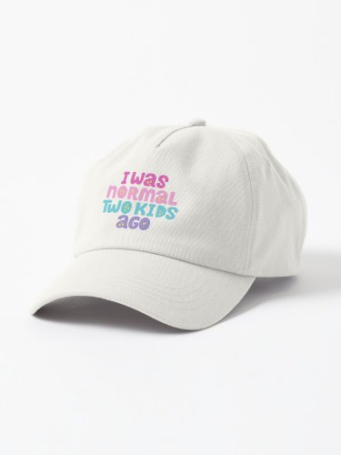 I WAS NORMAL TWO KIDS AGO Cap
