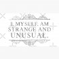 I, myself, am strange and unusual. Cap