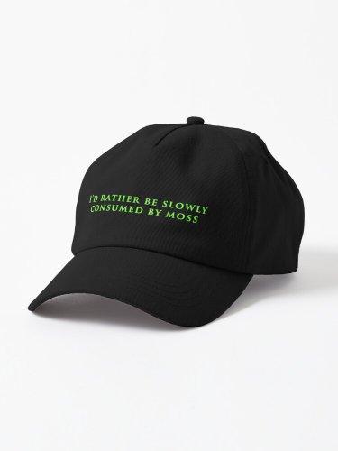 I'd Rather Be Slowly Consumed By Moss  Cap