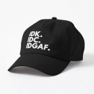 IDK. IDC. IDGAF Cap