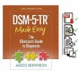 DSM-5-TR Made Easy: The Clinician's Guide to Diagnosis