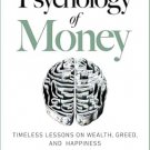 The Psychology of Money: Timeless lessons on wealth, greed, and happiness