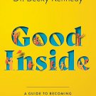 Good Inside: A Practical Guide to Resilient Parenting