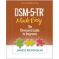 DSM-5-TR Made Easy: The Clinician's Guide to Diagnosis