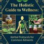 The Holistic Guide to Wellness: Herbal Protocols for Common Ailments