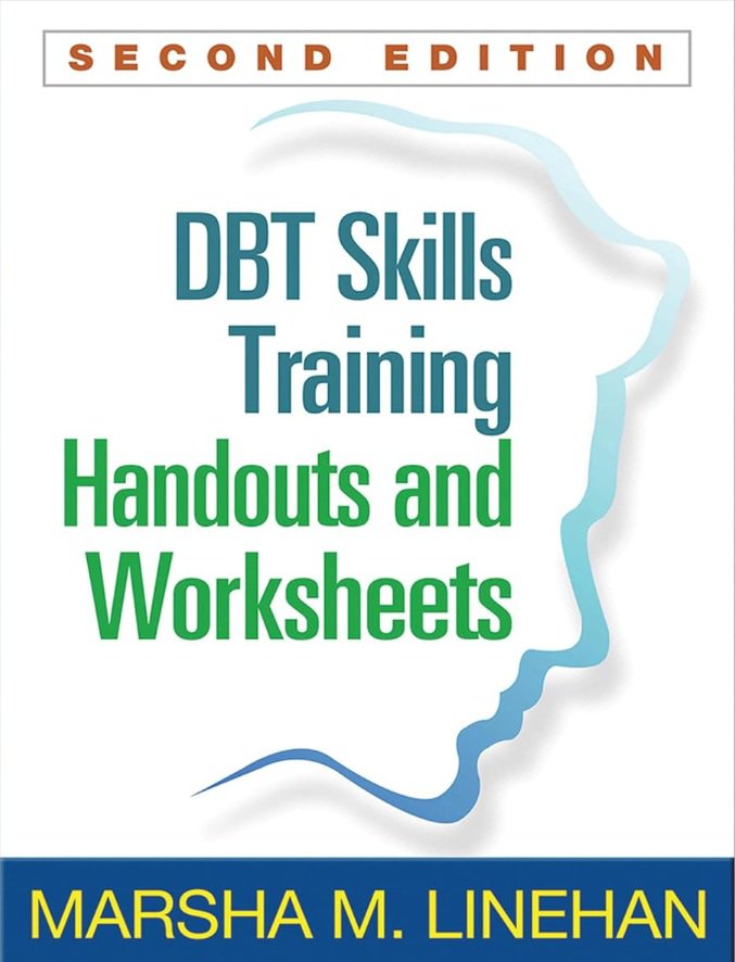 DBT Skills Training Handouts and Worksheets Second Edition