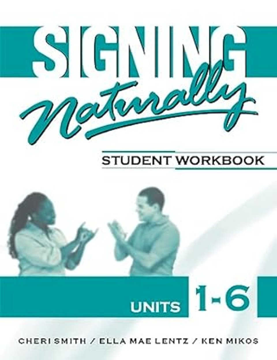 Signing Naturally: Student Workbook Units 1-6