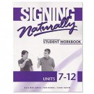 Signing Naturally Student Workbook, Units 7-12