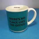 Funny Work Employee Coffee Mug "There's No Place Like the Office*.. *Thank God"