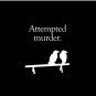 Attempted Murder (White design) Pin