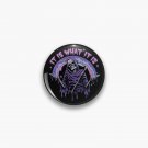 Death ~ It Is What It Is ~ Pastel Goth Grim Reaper Drip Pin