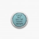 Did The Thing Anyway Pin